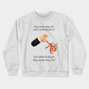 Eenie Meeny Miny Moe nursery rhyme Crewneck Sweatshirt